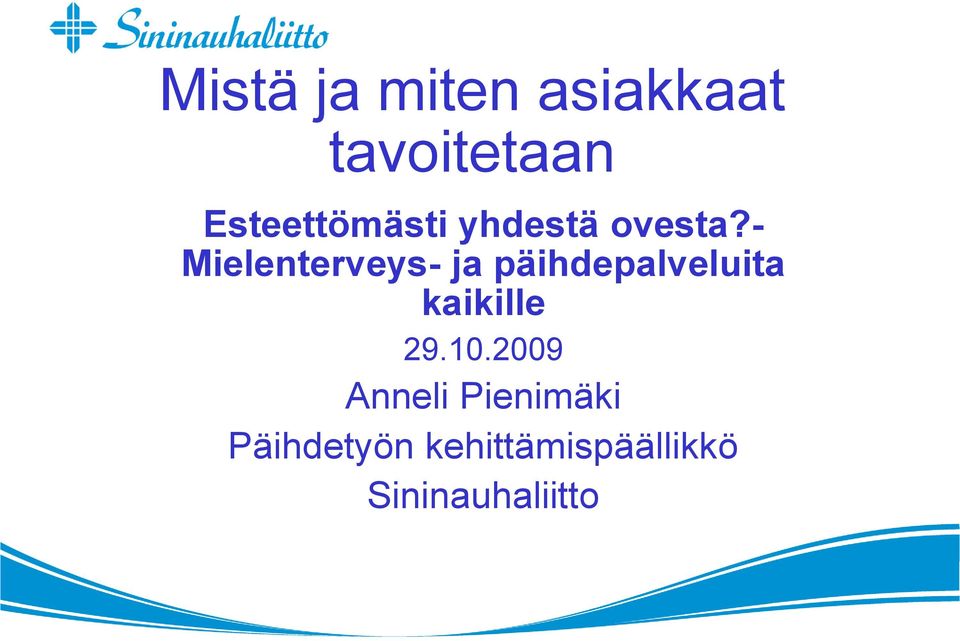 - Mielenterveys- ja päihdepalveluita kaikille