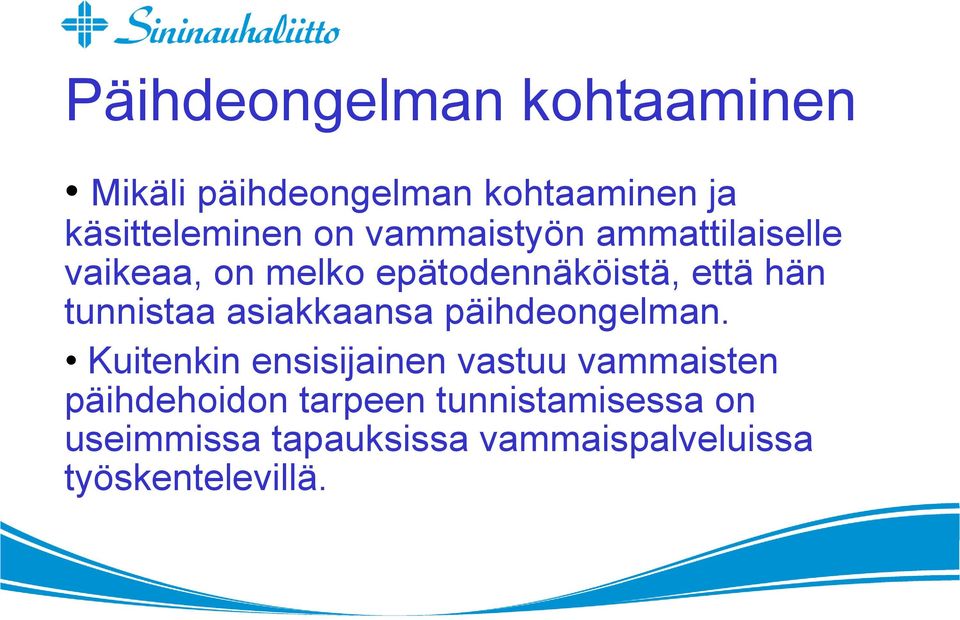 asiakkaansa päihdeongelman.