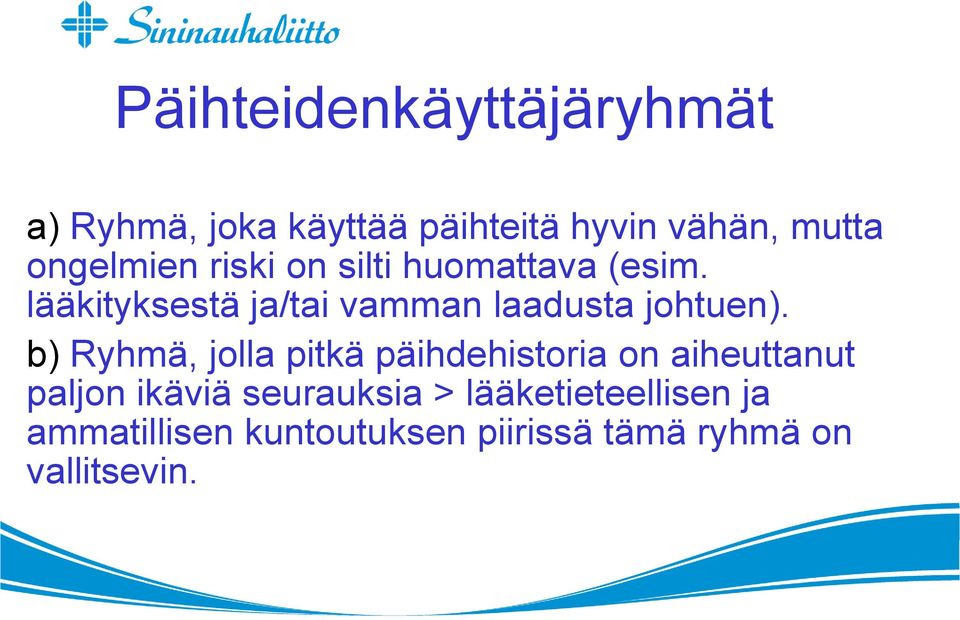 lääkityksestä ja/tai vamman laadusta johtuen).