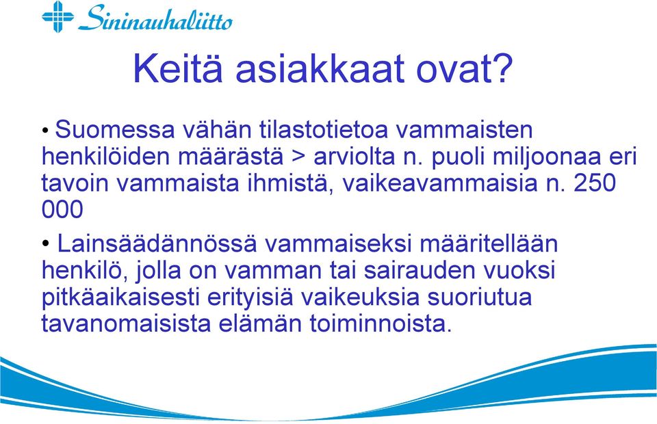 puoli miljoonaa eri tavoin vammaista ihmistä, vaikeavammaisia n.