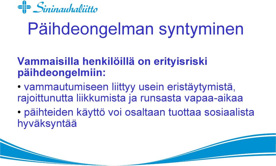 eristäytymistä, rajoittunutta liikkumista ja runsasta