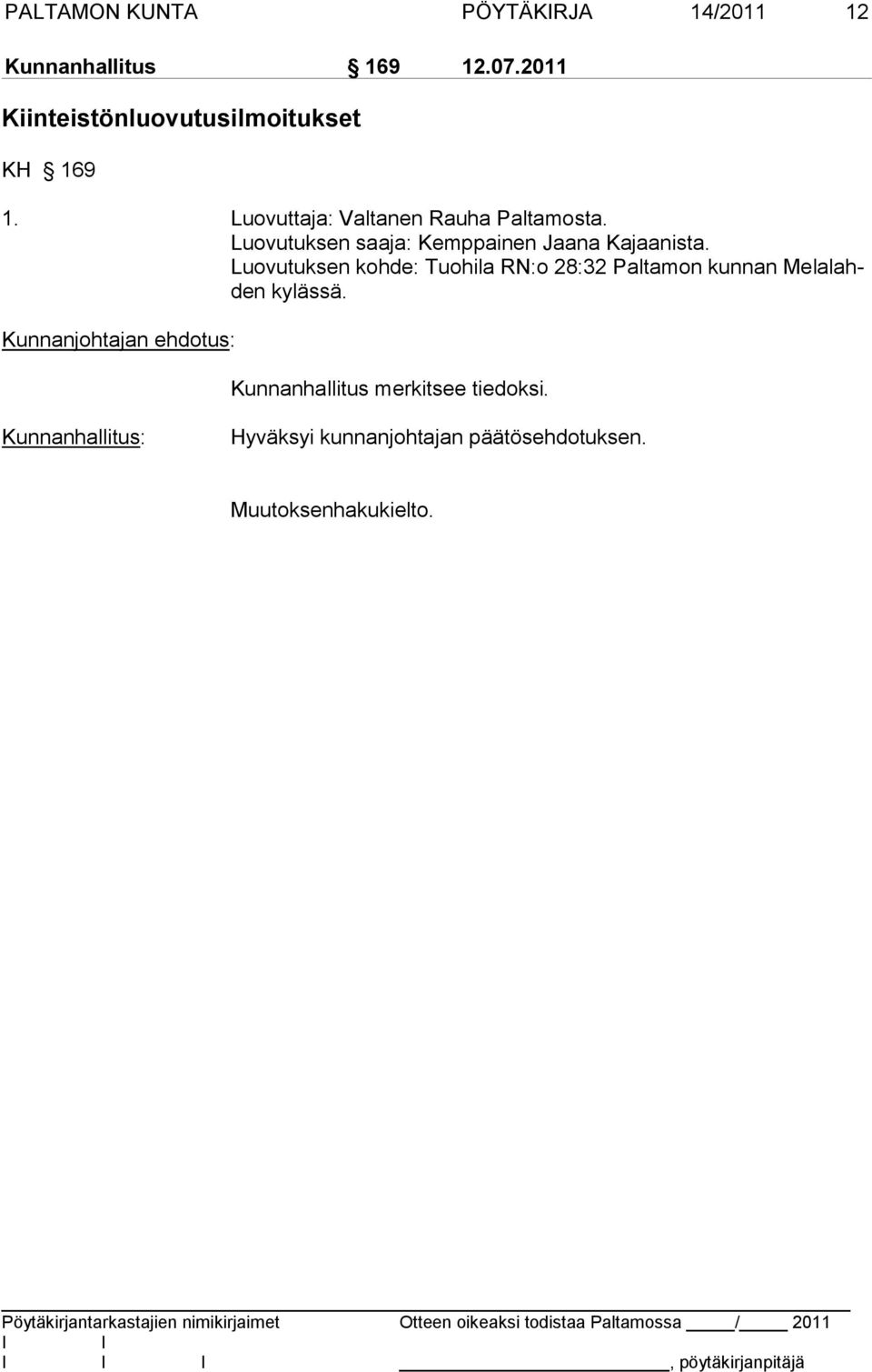 Luovutuksen kohde: Tuohila RN:o 28:32 Paltamon kunnan Melalahden kylässä.
