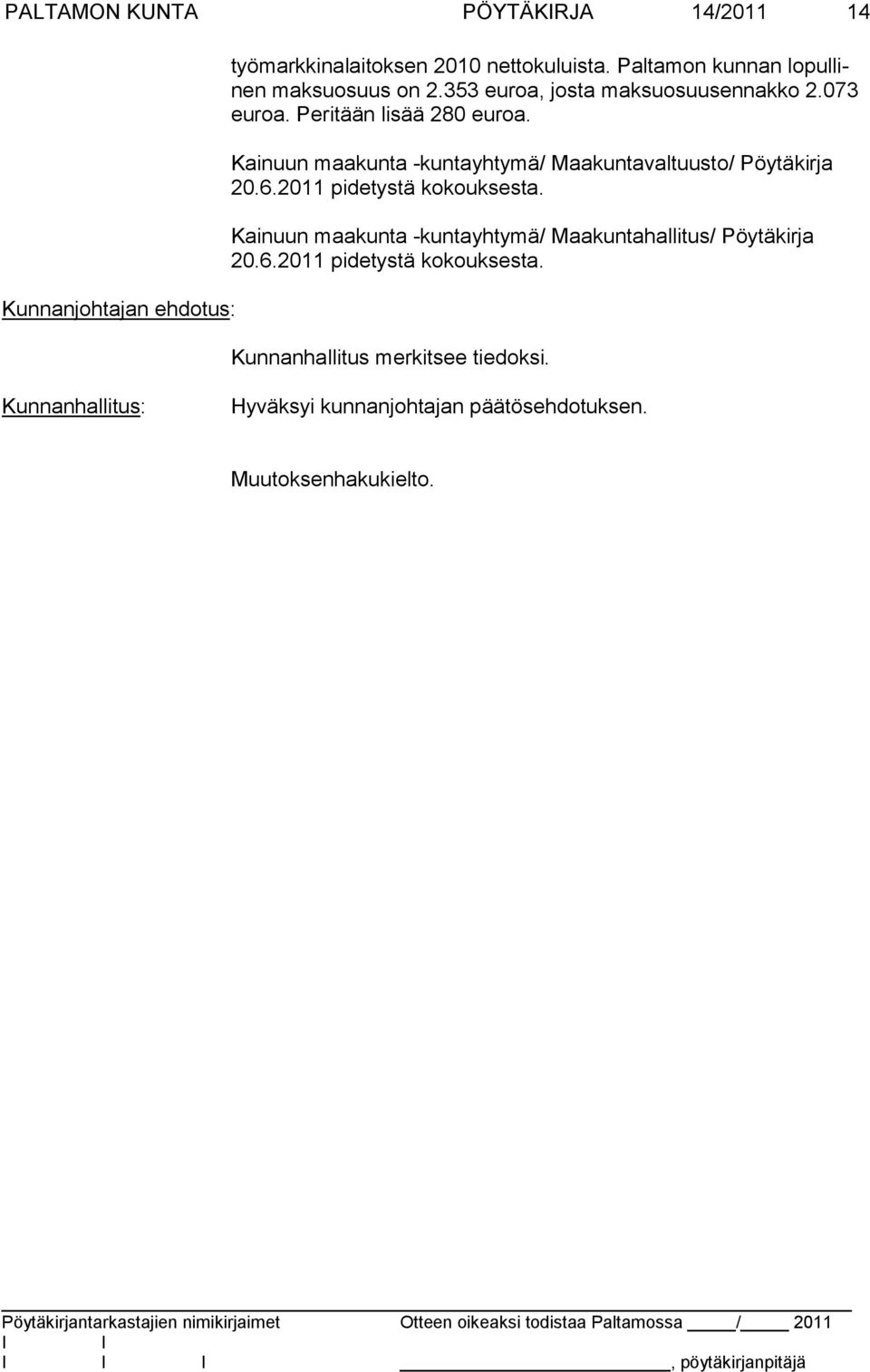 Kainuun maakunta -kuntayhtymä/ Maakuntavaltuusto/ Pöytäkirja 20.6.2011 pidetystä kokouksesta.
