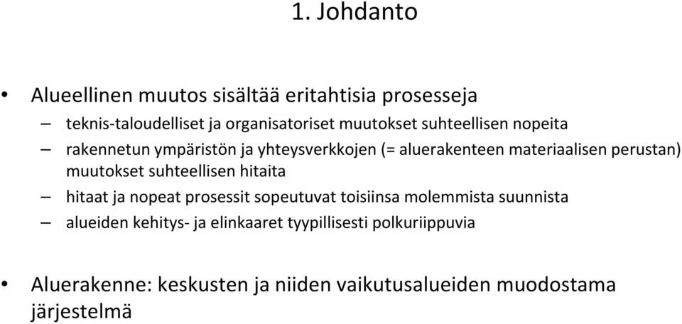 perustan) muutokset suhteellisen hitaita hitaat ja nopeat prosessit sopeutuvat toisiinsa molemmista suunnista