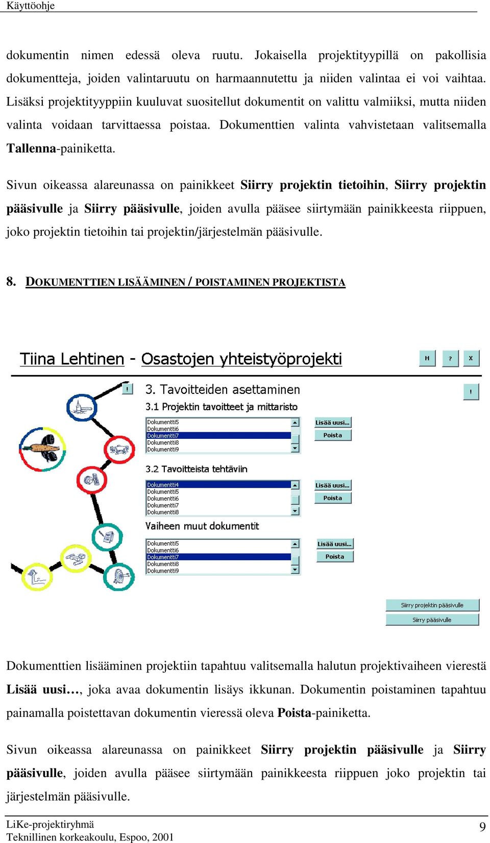 Sivun oikeassa alareunassa on painikkeet Siirry projektin tietoihin, Siirry projektin pääsivulle ja Siirry pääsivulle, joiden avulla pääsee siirtymään painikkeesta riippuen, joko projektin tietoihin