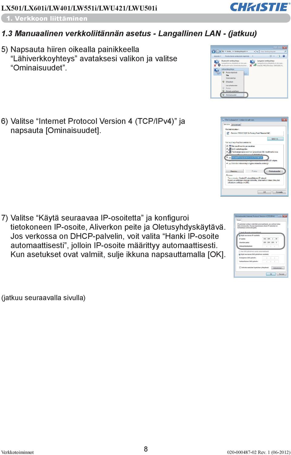 valitse Ominaisuudet. 6) Valitse Internet Protocol Version 4 (TCP/IPv4) ja napsauta [Ominaisuudet].