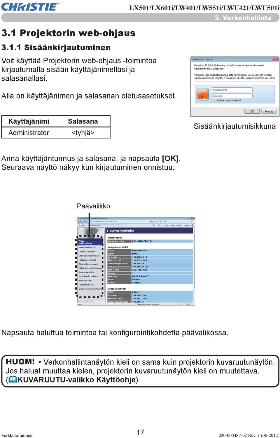 Verkonhallinta Käyttäjänimi Administrator Salasana <tyhjä> Sisäänkirjautumisikkuna Anna käyttäjäntunnus ja salasana, ja napsauta [OK].