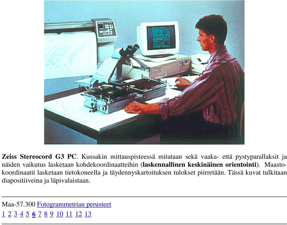 kohdekoordinaatteihin (laskennallinen keskinäinen orientointi).