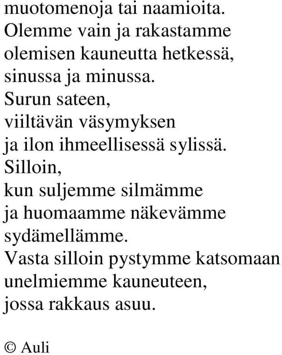 Surun sateen, viiltävän väsymyksen ja ilon ihmeellisessä sylissä.