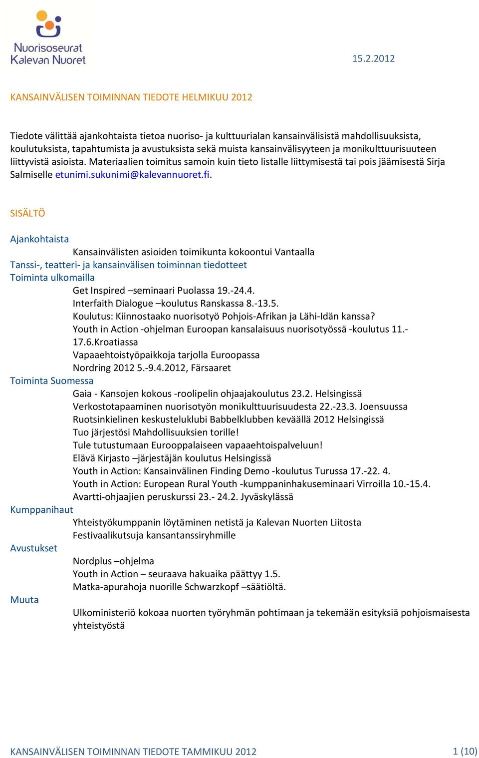 sukunimi@kalevannuoret.fi.