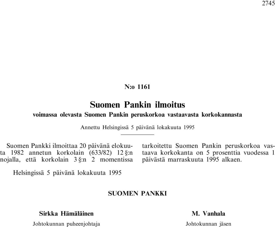 3 :n 2 momentissa tarkoitettu Suomen Pankin peruskorkoa vastaava korkokanta on 5 prosenttia vuodessa 1 päivästä marraskuuta 1995
