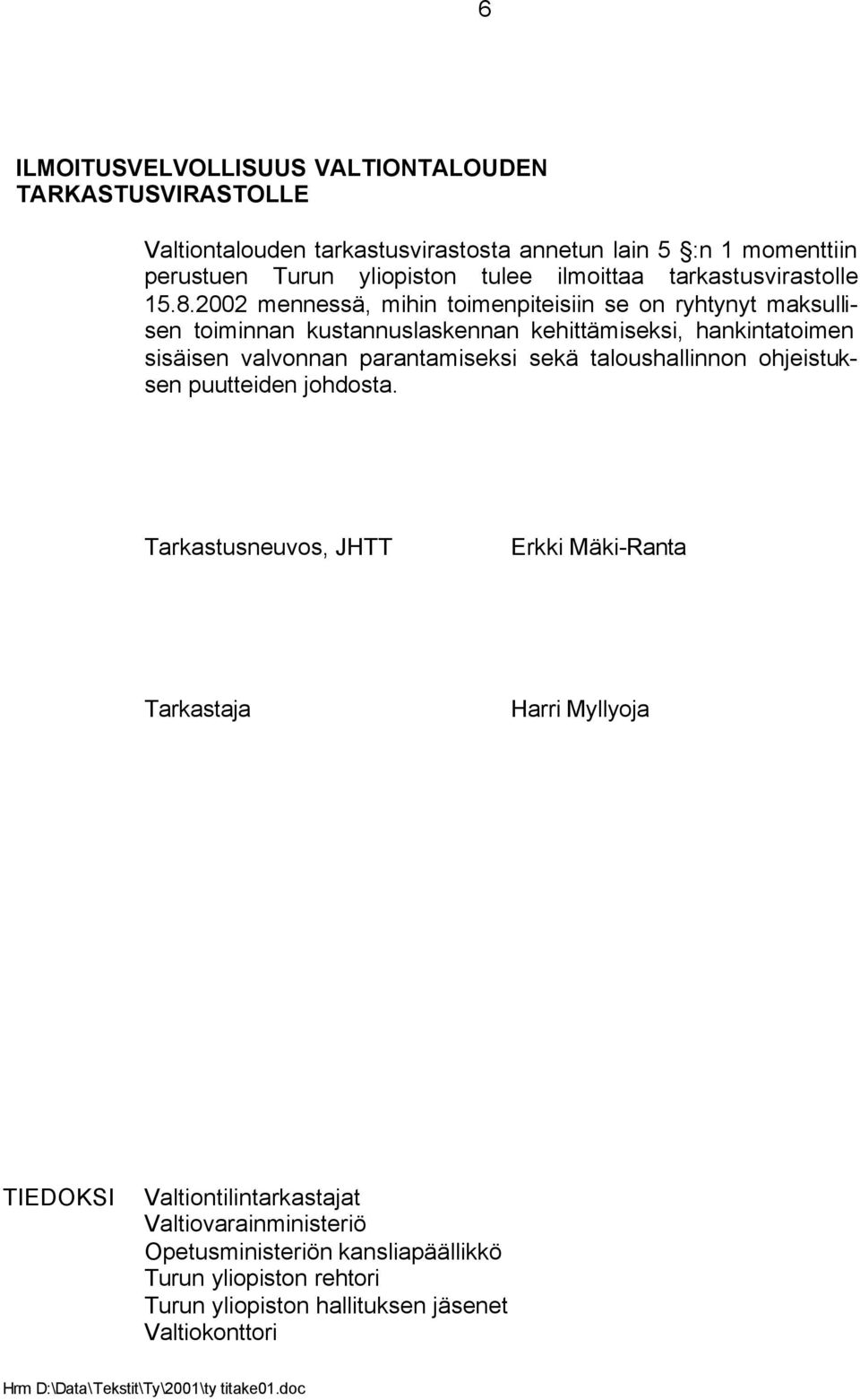 2002 mennessä, mihin toimenpiteisiin se on ryhtynyt maksullisen toiminnan kustannuslaskennan kehittämiseksi, hankintatoimen sisäisen valvonnan parantamiseksi sekä