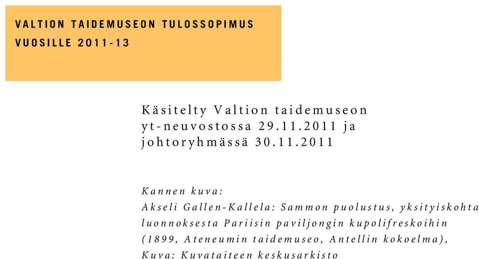 2011 ja j ohtoryhmässä 30.11.2011 Kannen kuva: A kseli Gallen-Kallela: Sammon