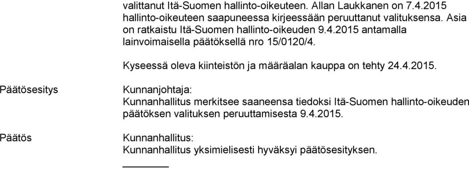 2015 antamalla lainvoimaisella päätöksellä nro 15/0120/4. Kyseessä oleva kiinteistön ja määräalan kauppa on tehty 24.4.2015.