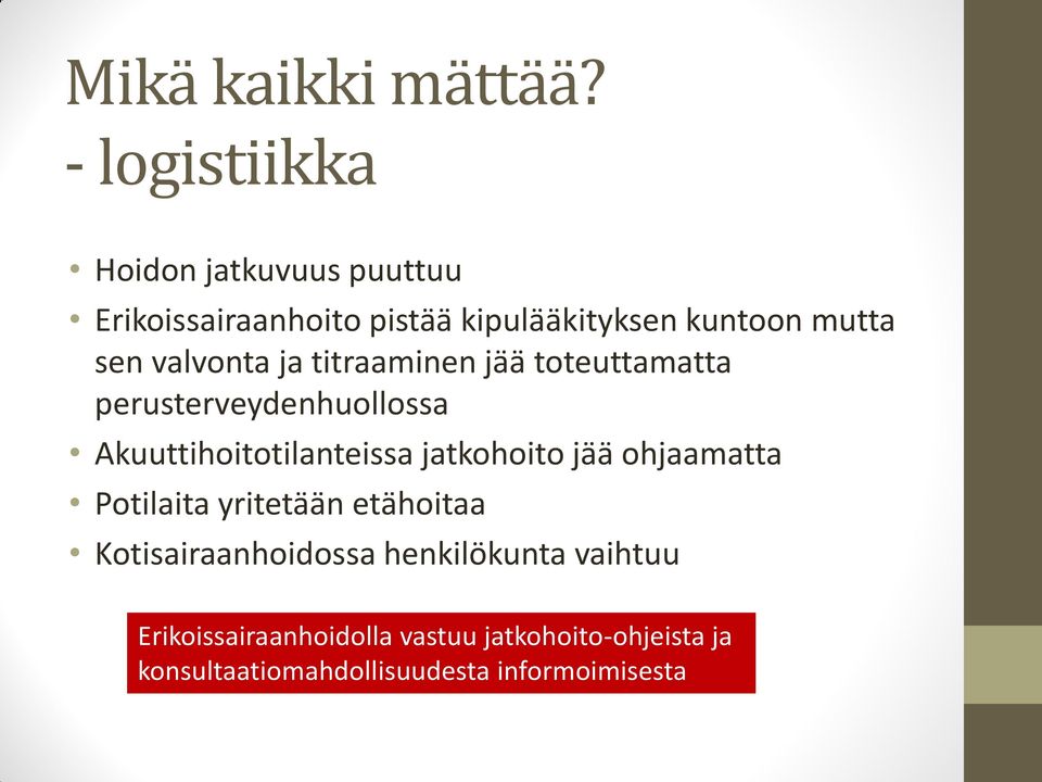 valvonta ja titraaminen jää toteuttamatta perusterveydenhuollossa Akuuttihoitotilanteissa jatkohoito