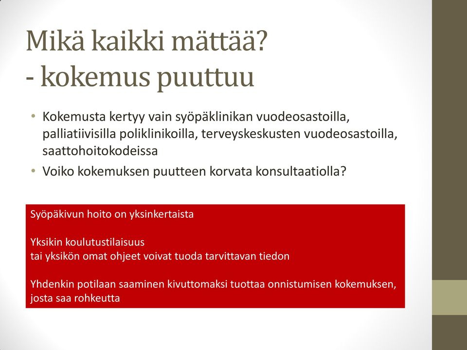 terveyskeskusten vuodeosastoilla, saattohoitokodeissa Voiko kokemuksen puutteen korvata konsultaatiolla?