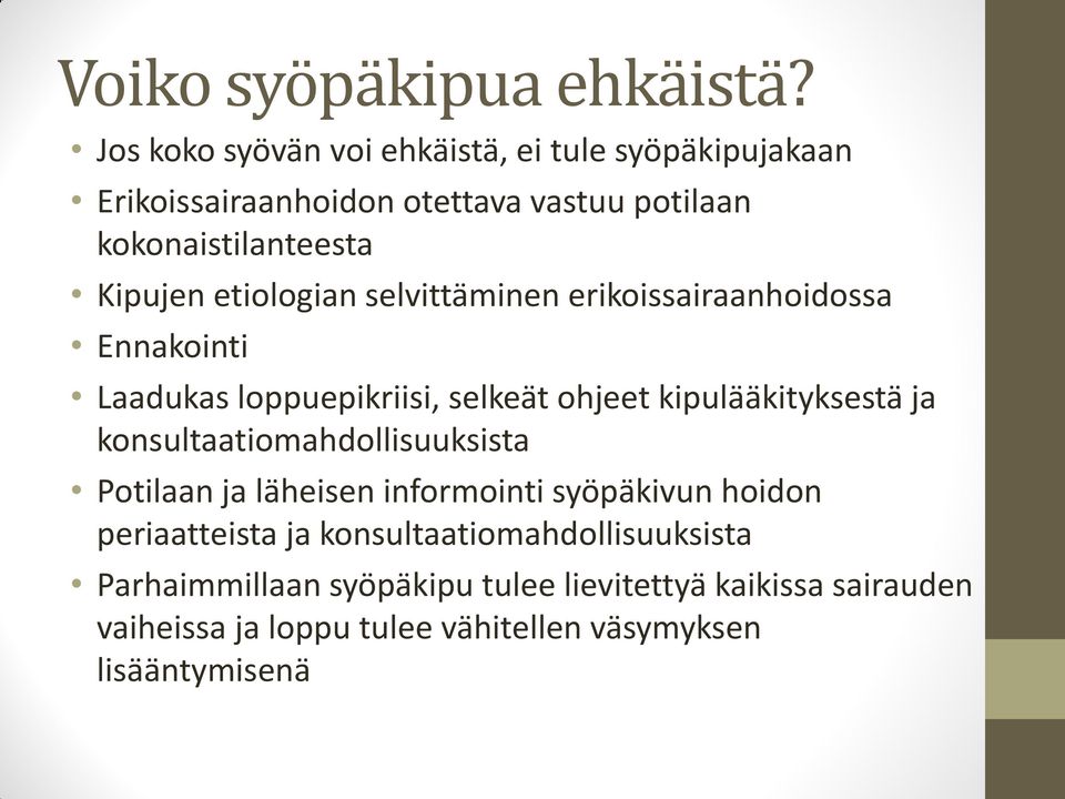 etiologian selvittäminen erikoissairaanhoidossa Ennakointi Laadukas loppuepikriisi, selkeät ohjeet kipulääkityksestä ja