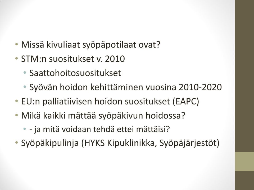 EU:n palliatiivisen hoidon suositukset (EAPC) Mikä kaikki mättää syöpäkivun