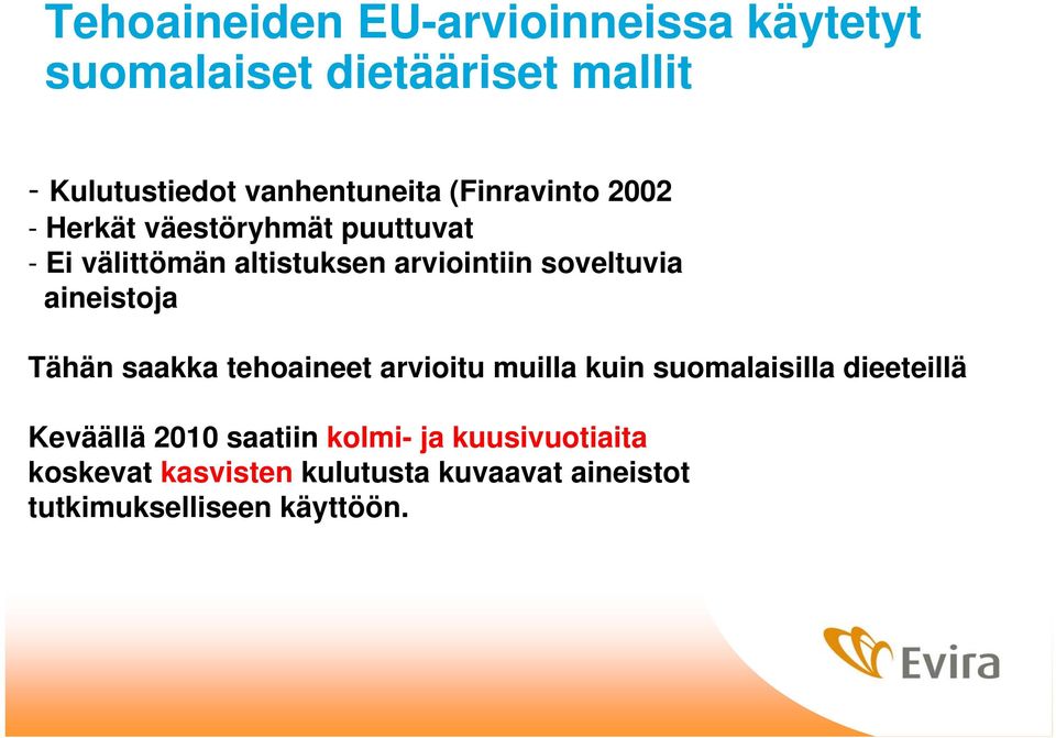 aineistoja Tähän saakka tehoaineet arvioitu muilla kuin suomalaisilla dieeteillä Keväällä 2010