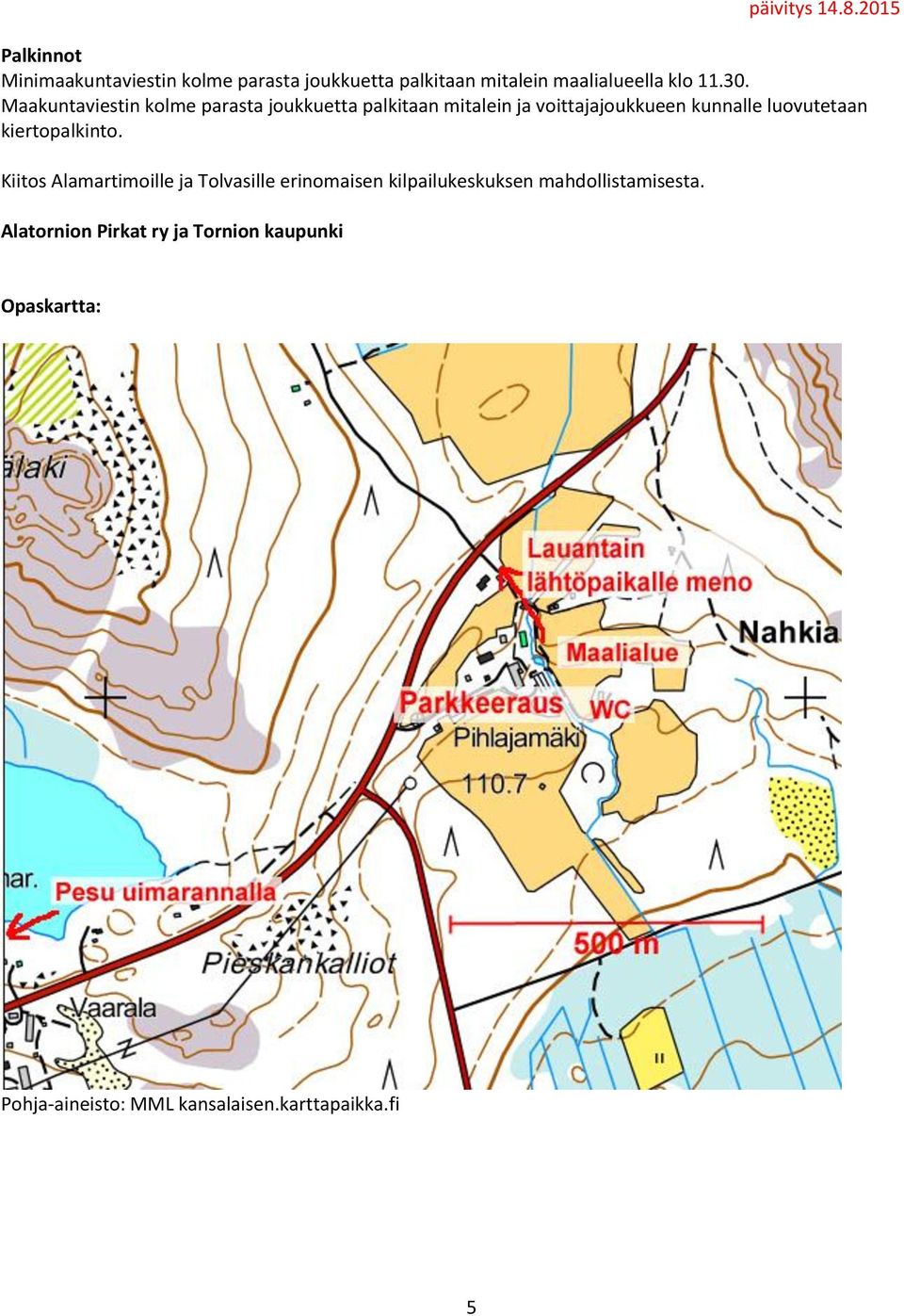 kiertopalkinto. Kiitos Alamartimoille ja Tolvasille erinomaisen kilpailukeskuksen mahdollistamisesta.