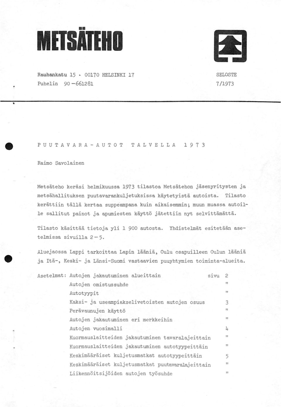 Tilasto kerättiin tällä kertaa suppeampana kuin aikaisemmin; muun muassa autoille sallitut painot ja apumiesten käyttö jätettiin nyt selvittämättä. Tilasto käsittää tietoja yli autosta.