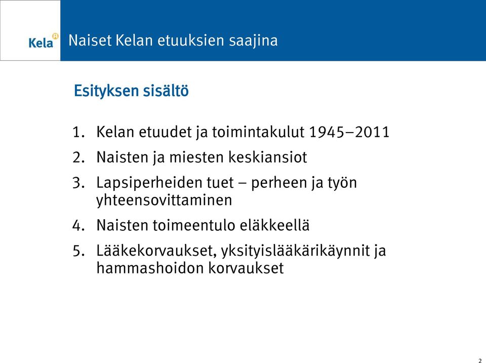 Naisten ja miesten keskiansiot 3.