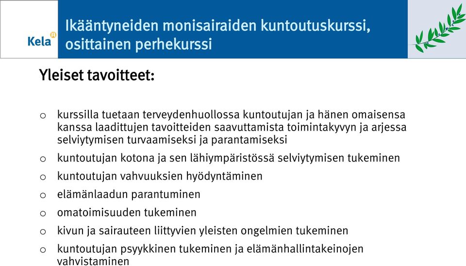 kuntutujan ktna ja sen lähiympäristössä selviytymisen tukeminen kuntutujan vahvuuksien hyödyntäminen elämänlaadun parantuminen