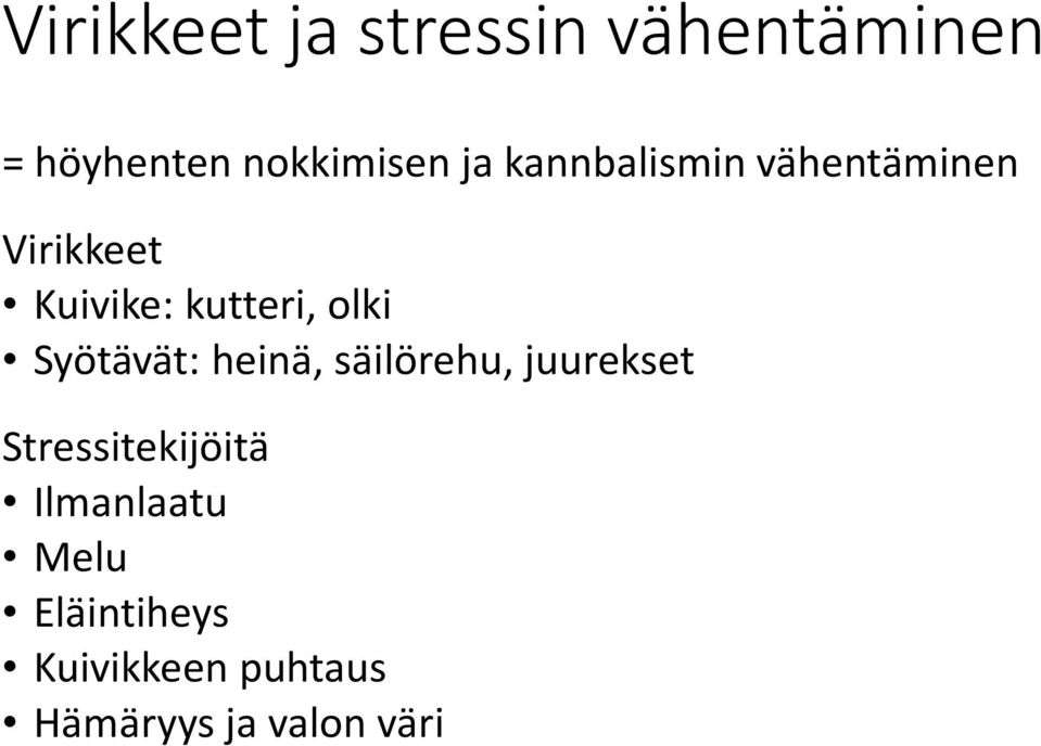 Syötävät: heinä, säilörehu, juurekset Stressitekijöitä