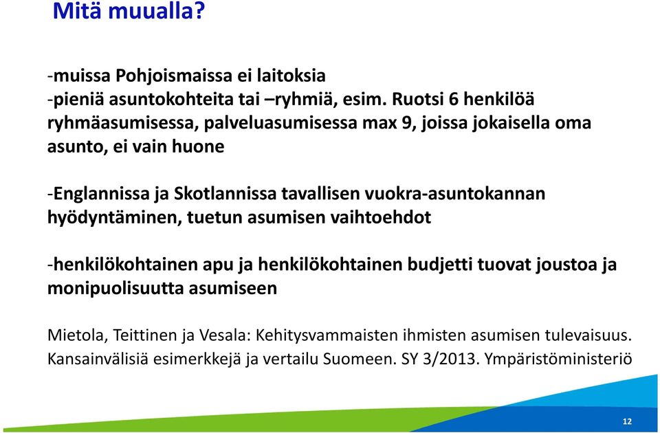 tavallisen vuokra asuntokannan hyödyntäminen, tuetun asumisen vaihtoehdot henkilökohtainen apu ja henkilökohtainen budjetti tuovat