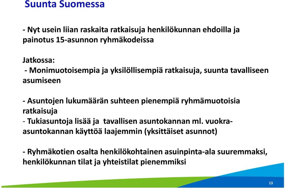 ryhmämuotoisia ratkaisuja Tukiasuntoja lisää ja tavallisen asuntokannan ml.