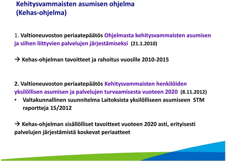 1.2010) Kehas ohjelman tavoitteet ja rahoitus vuosille 2010 2015 2.