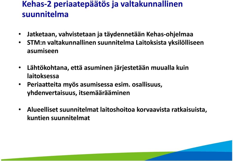 asuminen järjestetään muualla kuin laitoksessa Periaatteita myös asumisessa esim.