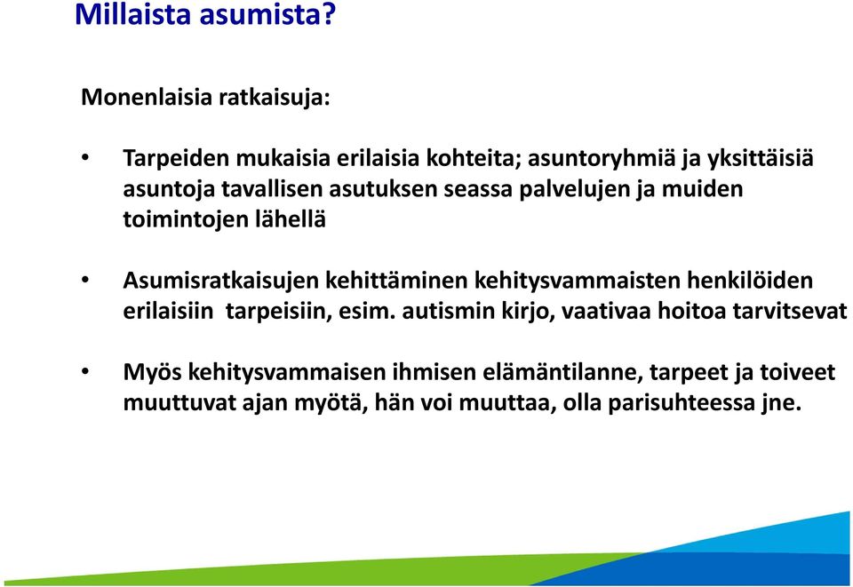 asutuksen seassa palvelujen ja muiden toimintojen lähellä Asumisratkaisujen kehittäminen kehitysvammaisten