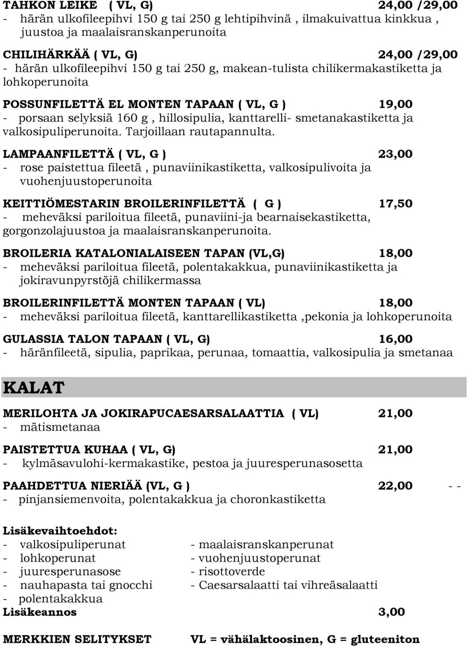 smetanakastiketta ja valkosipuliperunoita. Tarjoillaan rautapannulta.