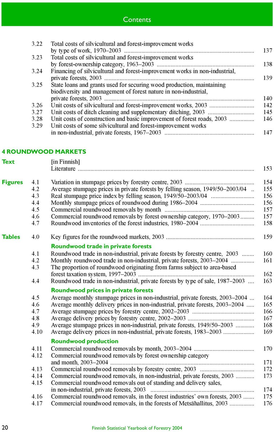 24 Financing of silvicultural and forest-improvement works in non-industrial, private forests, 2003... 139 3.