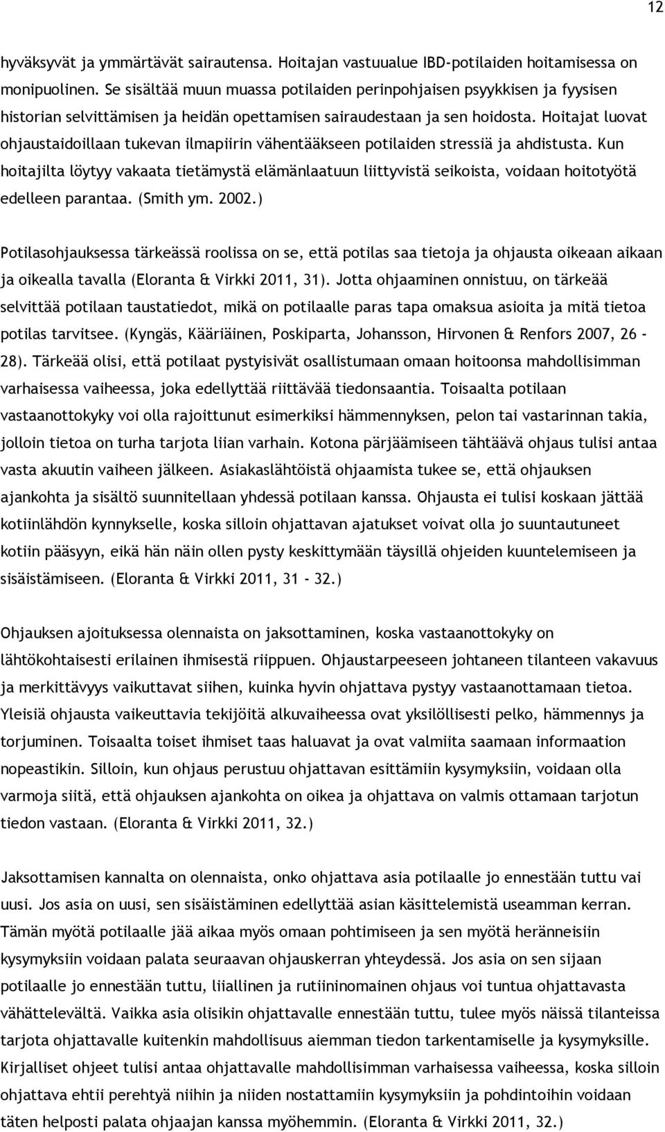 Hoitajat luovat ohjaustaidoillaan tukevan ilmapiirin vähentääkseen potilaiden stressiä ja ahdistusta.