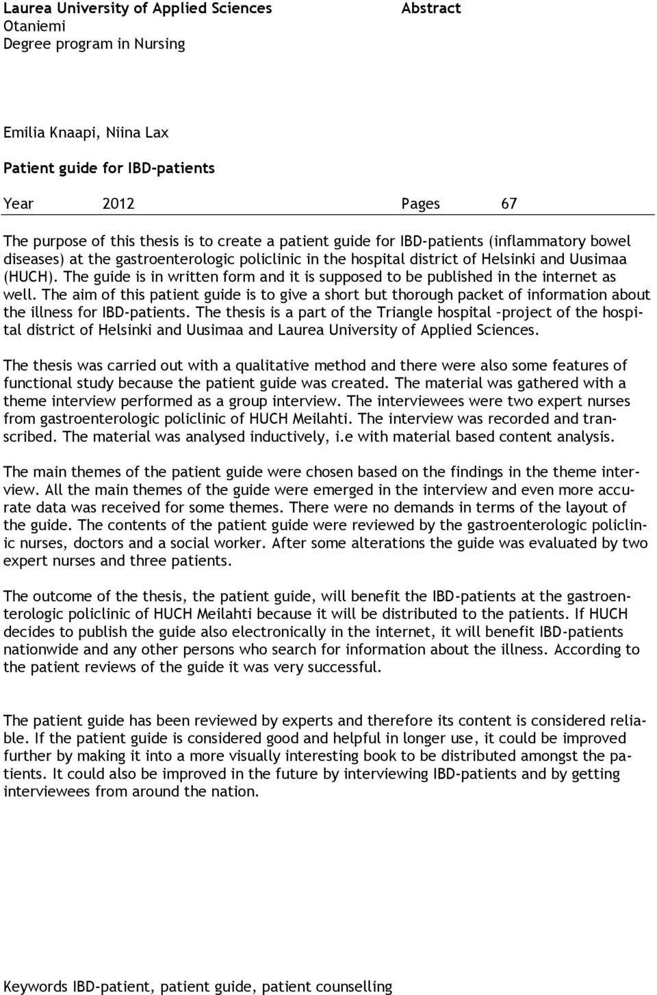 The guide is in written form and it is supposed to be published in the internet as well.