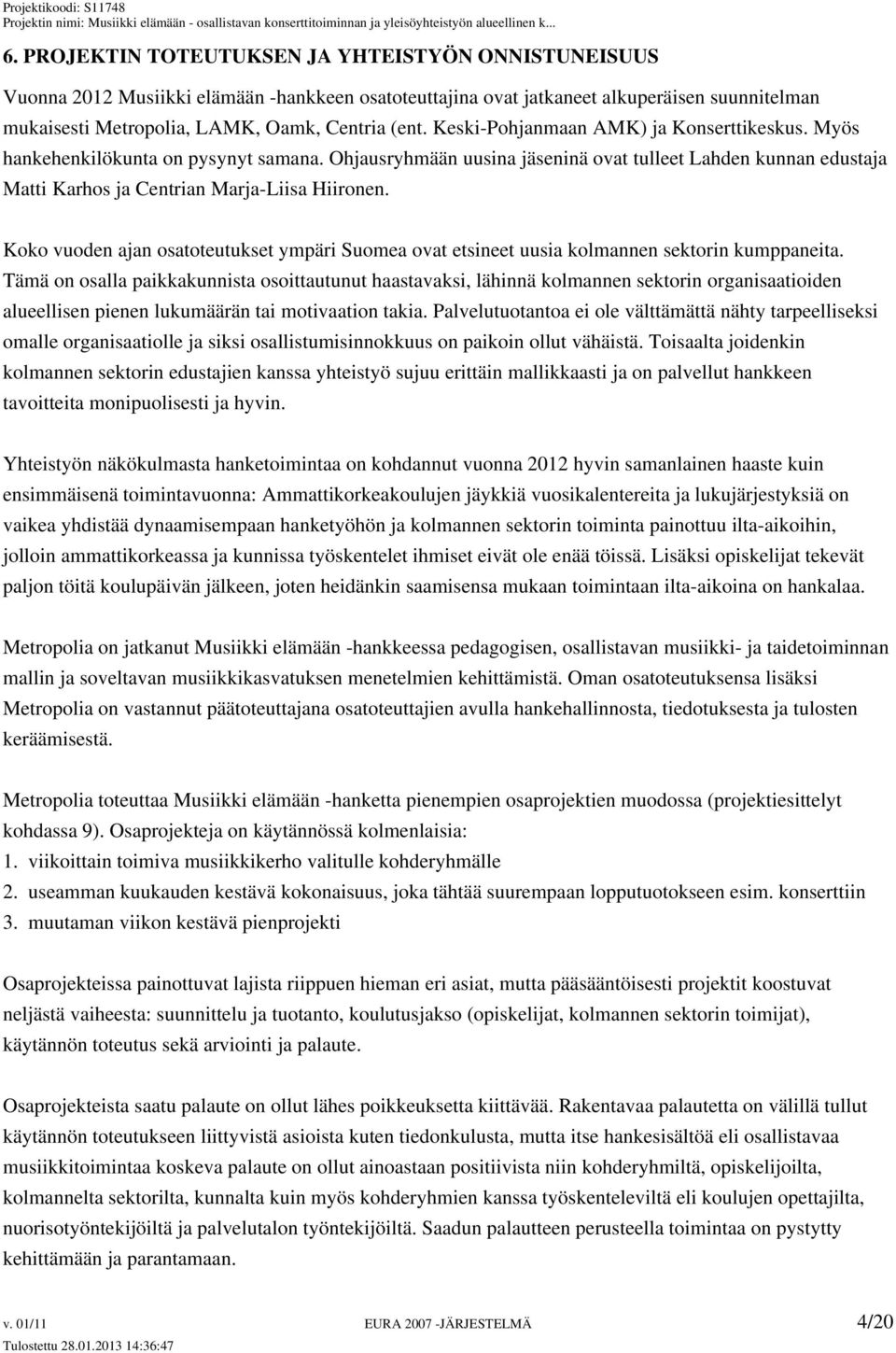 Koko vuoden ajan osatoteutukset ympäri Suomea ovat etsineet uusia kolmannen sektorin kumppaneita.