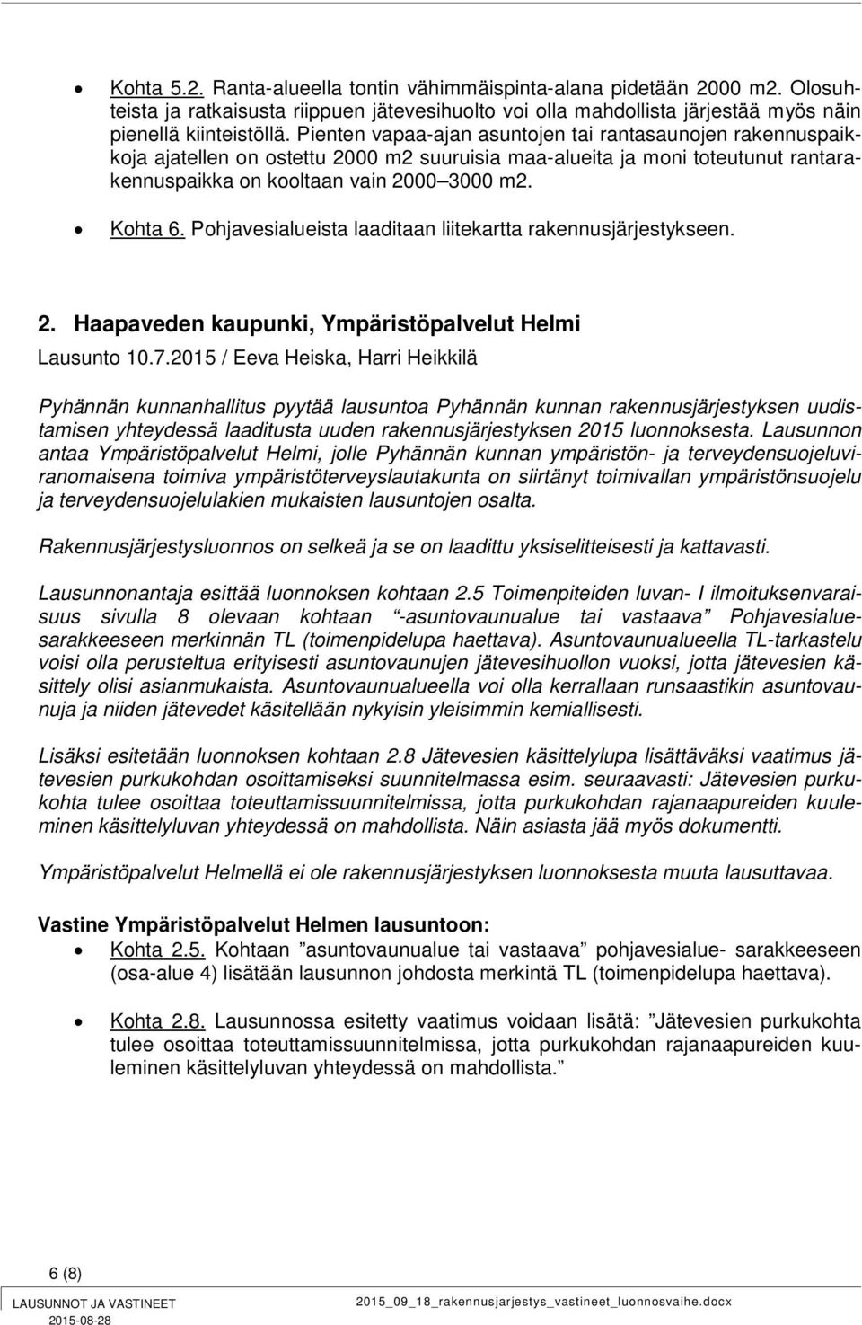 Pohjavesialueista laaditaan liitekartta rakennusjärjestykseen. 2. Haapaveden kaupunki, Ympäristöpalvelut Helmi Lausunto 10.7.