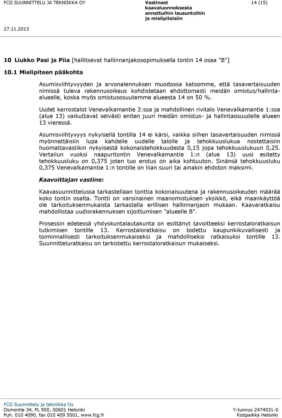 myös omistusosuutemme alueesta 14 on 50 %.