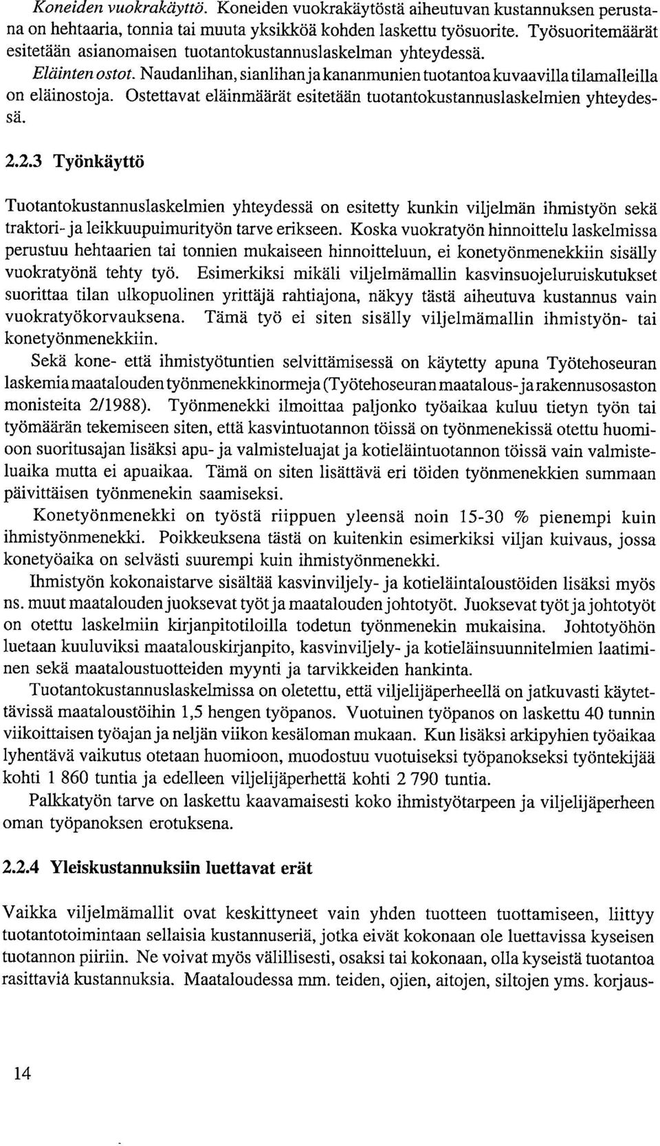 Ostettavat eläinmäärät esitetään tuotantokustannuslaskelmien yhteydessä. 2.