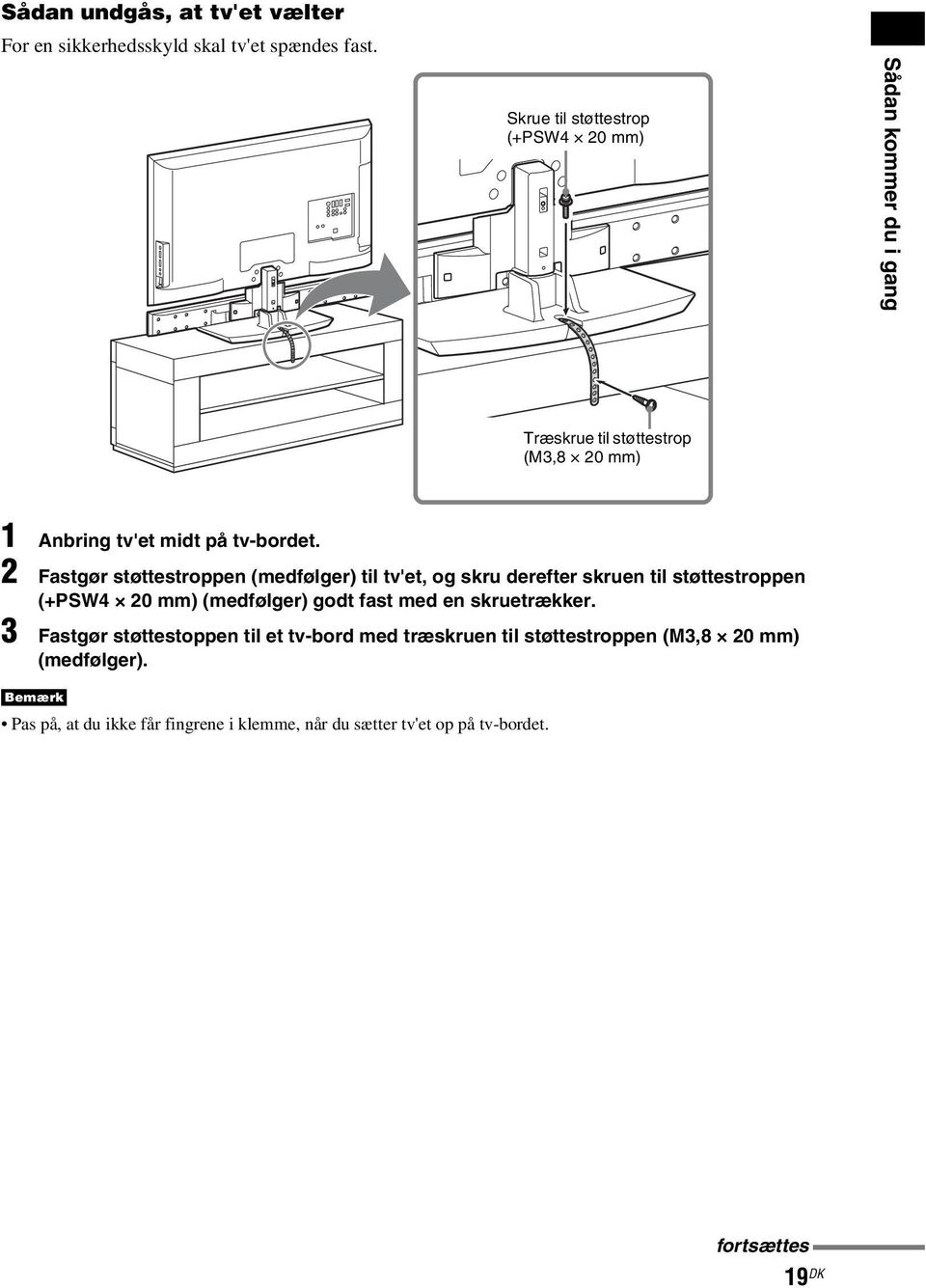2 Fastgør støttestroppen (medfølger) til tv'et, og skru derefter skruen til støttestroppen (+PSW4 20 mm) (medfølger) godt fast med en