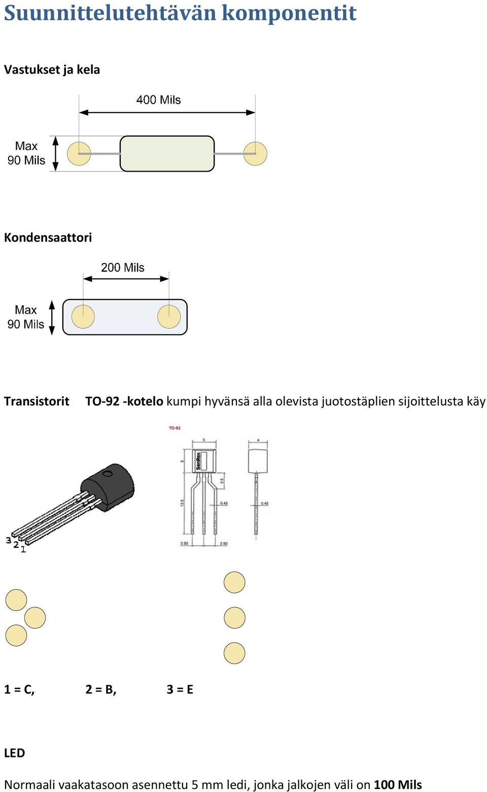 olevista juotostäplien sijoittelusta käy 1 = C, 2 = B, 3 = E