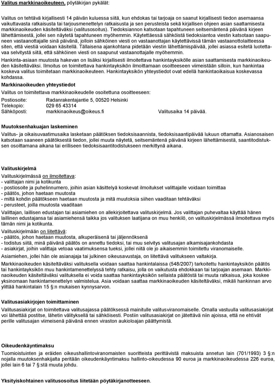 Tiedoksiannon katsotaan tapahtuneen seitsemäntenä päivänä kirjeen lähettämisestä, jollei sen näytetä tapahtuneen myöhemmin.
