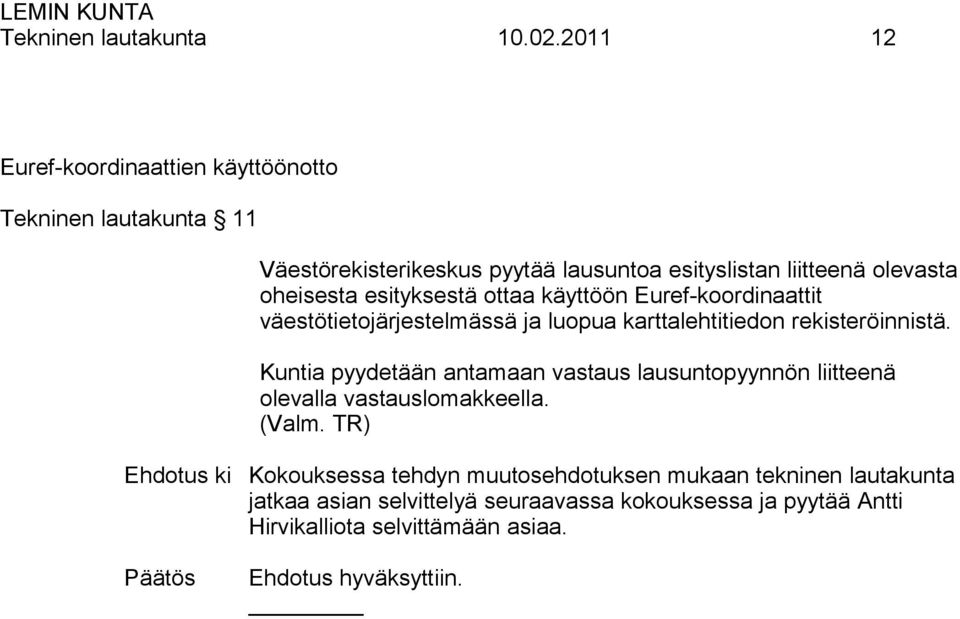 oheisesta esityksestä ottaa käyttöön Euref-koordinaattit väestötietojärjestelmässä ja luopua karttalehtitiedon rekisteröinnistä.