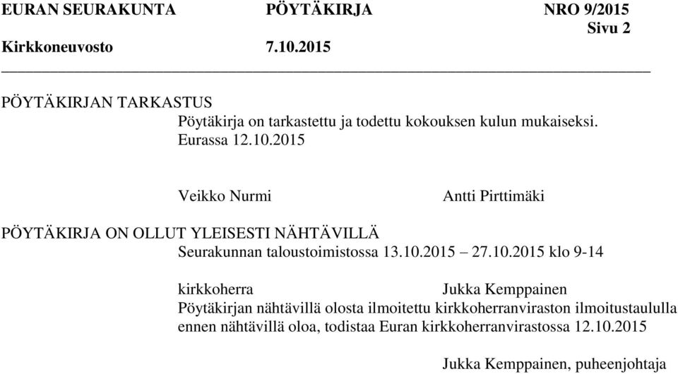 2015 Veikko Nurmi Antti Pirttimäki ON OLLUT YLEISESTI NÄHTÄVILLÄ Seurakunnan taloustoimistossa 13.10.
