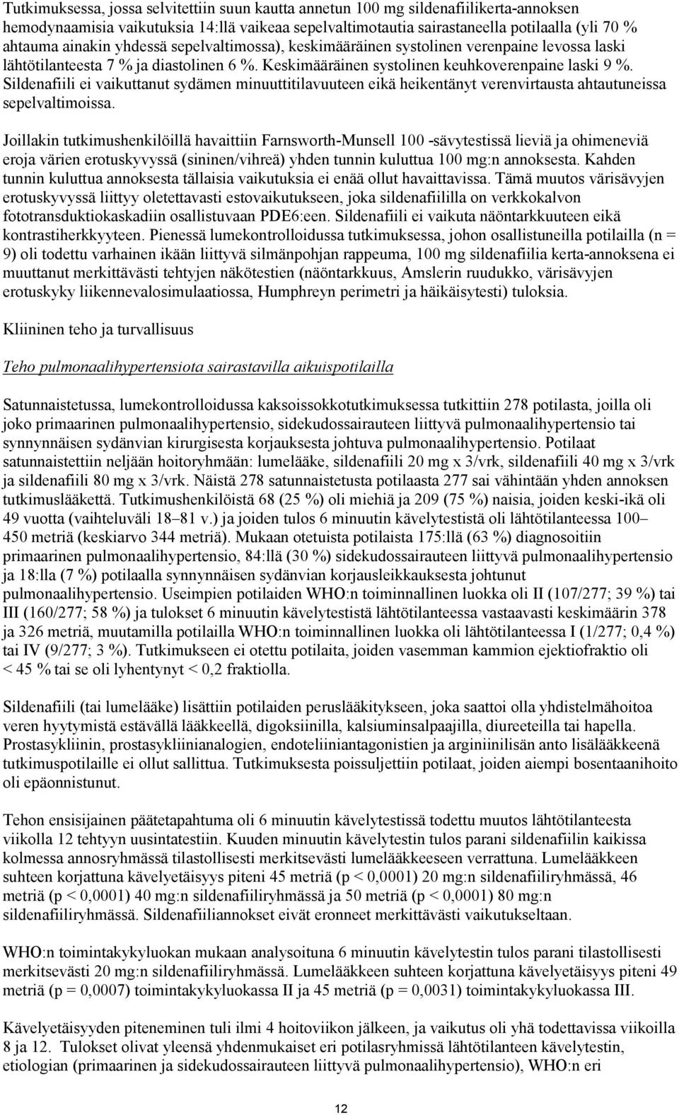Sildenafiili ei vaikuttanut sydämen minuuttitilavuuteen eikä heikentänyt verenvirtausta ahtautuneissa sepelvaltimoissa.