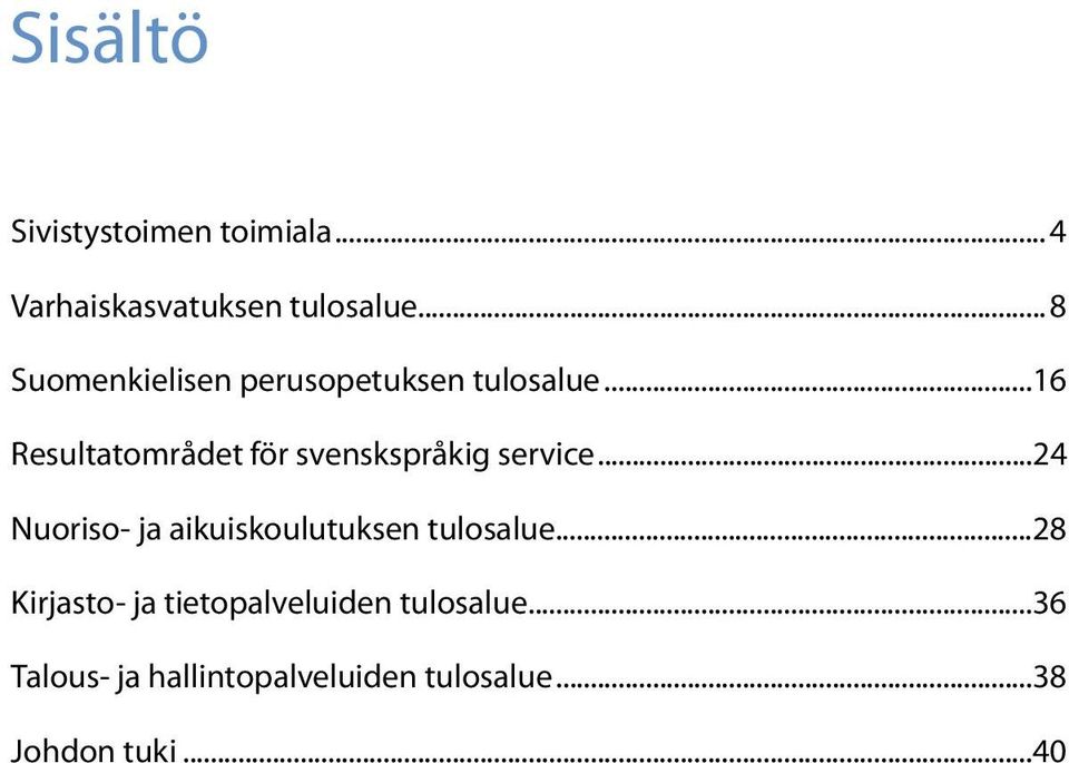 ..16 Resultatområdet för svenskspråkig service.