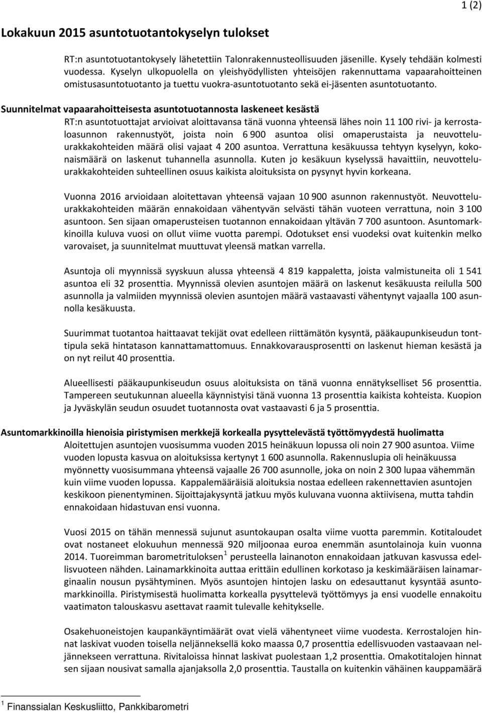 Suunnitelmat vapaarahoitteisesta asuntotuotannosta laskeneet kesästä RT:n asuntotuottajat arvioivat aloittavansa tänä vuonna yhteensä lähes noin 11 100 rivi- ja kerrostaloasunnon rakennustyöt, joista
