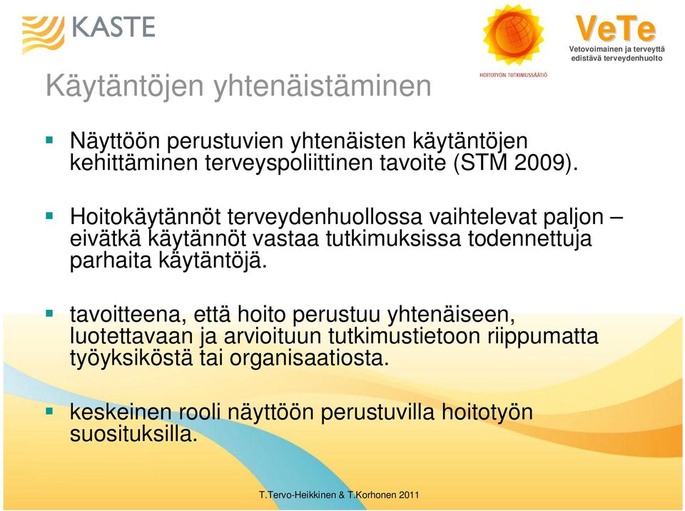 Hoitokäytännöt terveydenhuollossa vaihtelevat paljon eivätkä käytännöt vastaa tutkimuksissa todennettuja parhaita